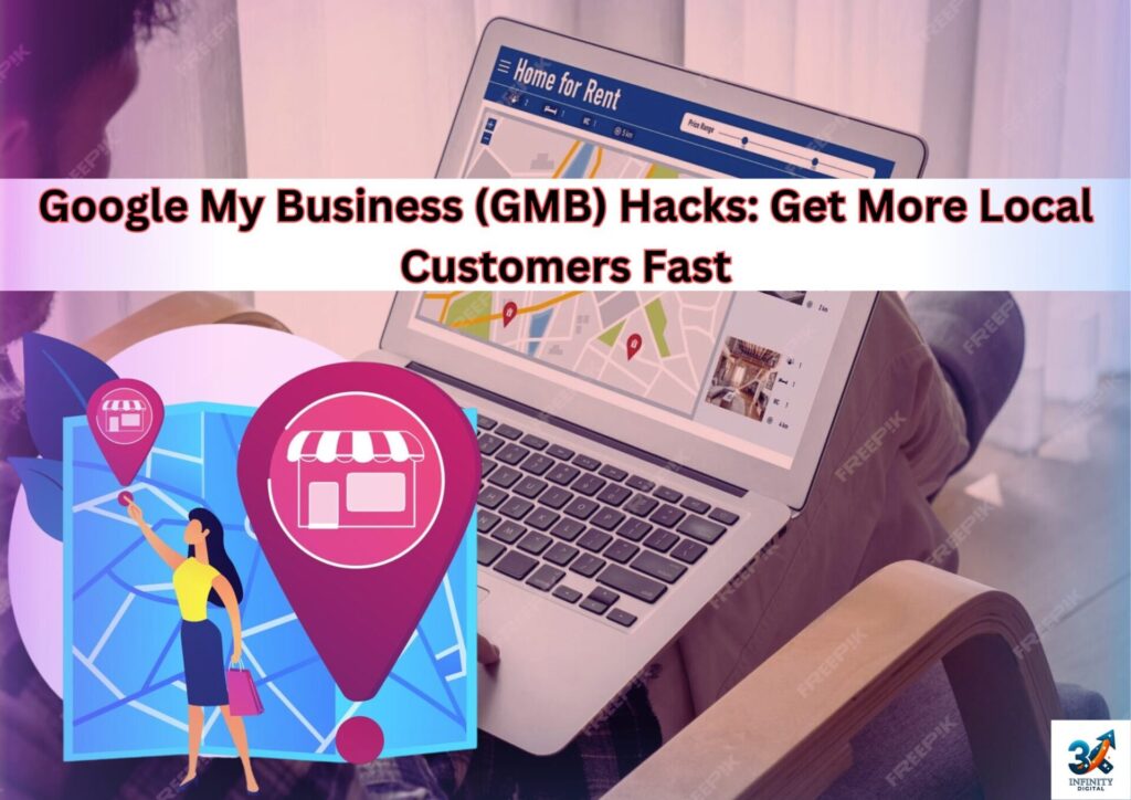 Google My Business (GMB) Hacks: Get More Local Customers Fast